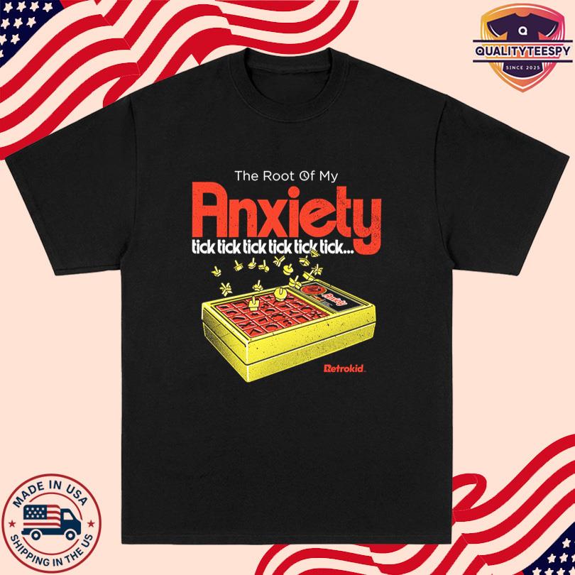 The Root Of My Anxiety Shirt